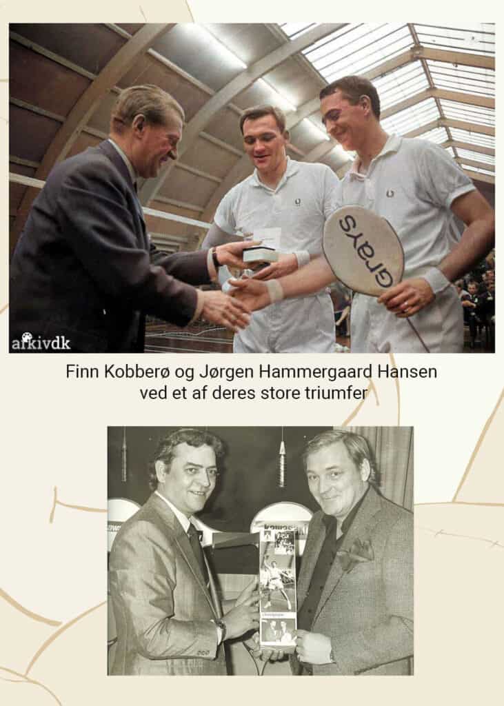 Finn Kobberø og Jørgen Hammergaard Hansen. Verdens bedste herredouble i slut 50'erne og den første halvdel af 60'erne.